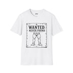Wanted Never Found T-Shirt