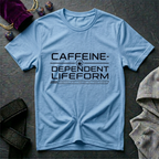 Caffeine Dependent Lifeform T-Shirt