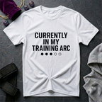 Currently In My Training Arc T-Shirt