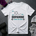 Dopamine Earned Not Given T-Shirt