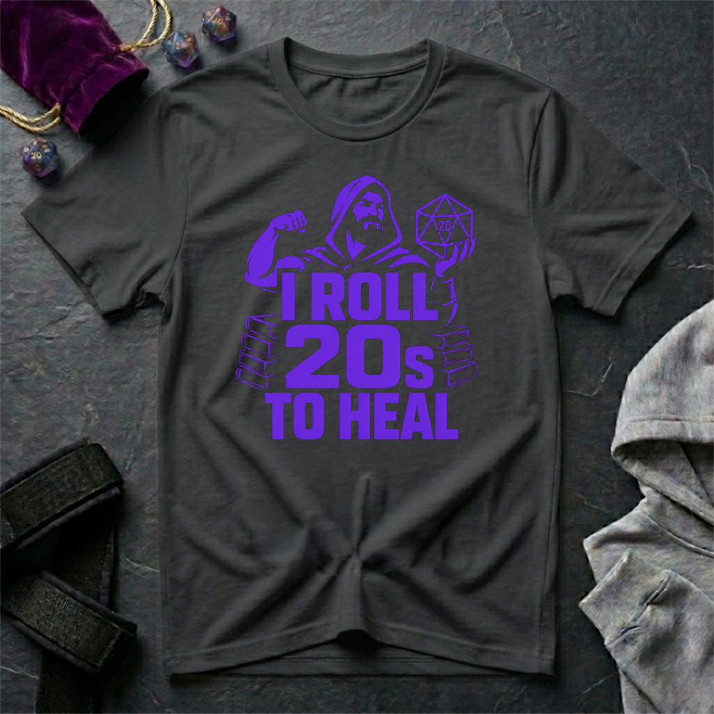 I Roll 20s To Heal-Shirt