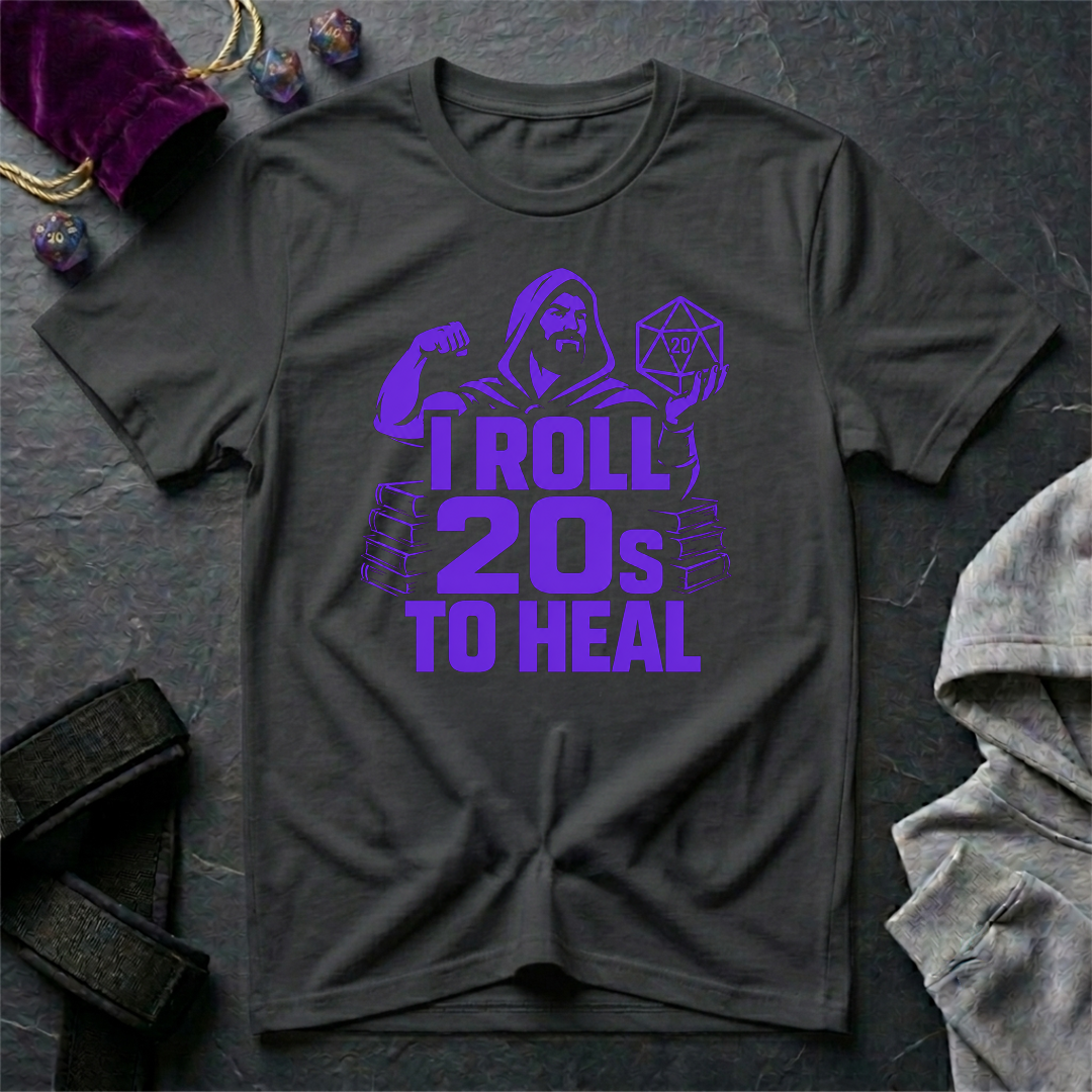 I Roll 20s To Heal-Shirt