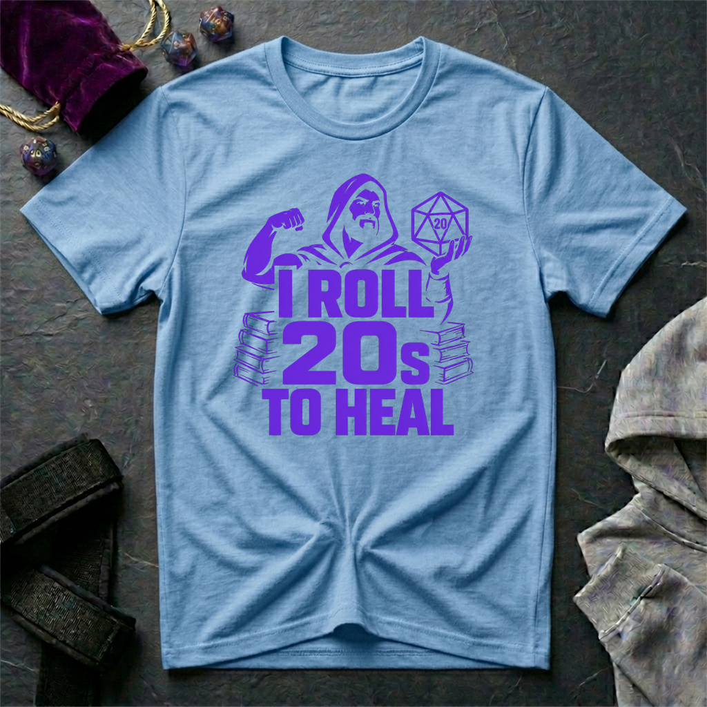 I Roll 20s To Heal-Shirt