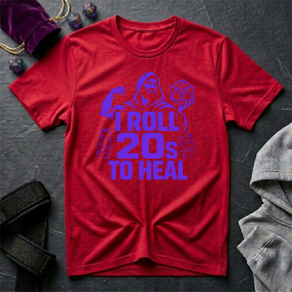 I Roll 20s To Heal-Shirt