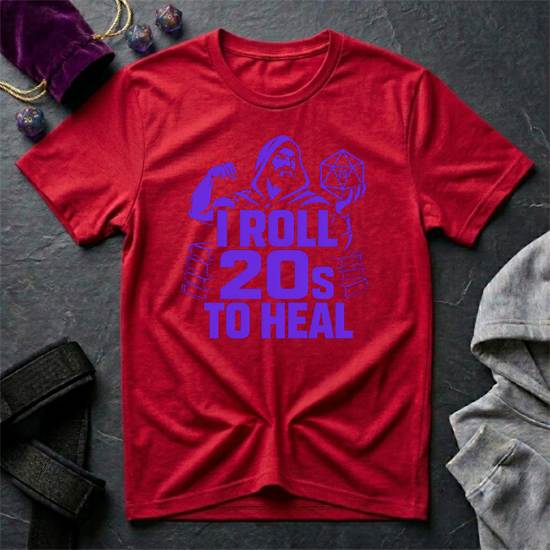 I Roll 20s To Heal-Shirt