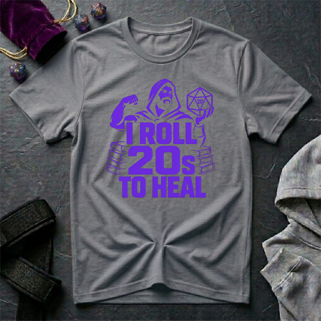 I Roll 20s To Heal-Shirt