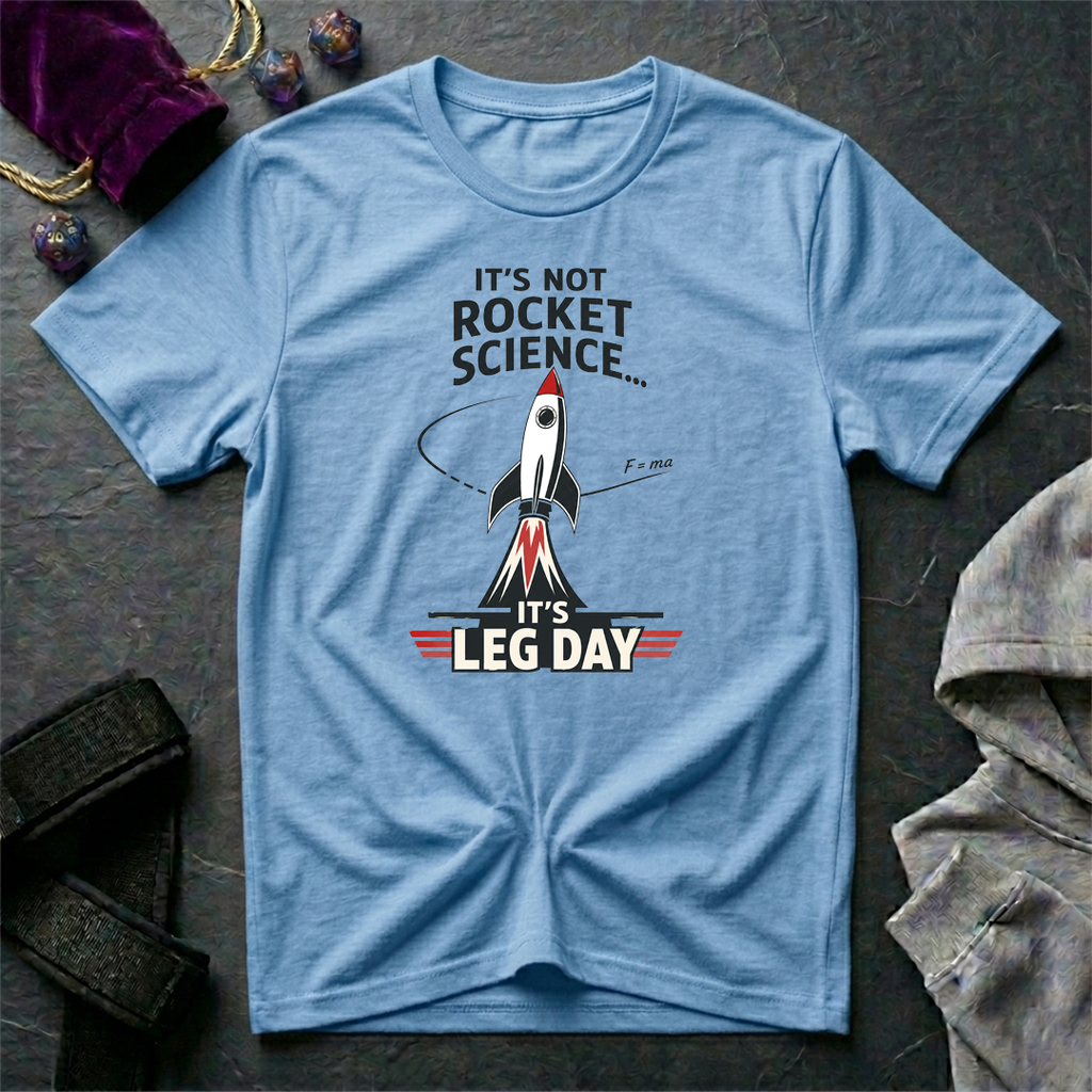 Not Rocket Science Leg Day T-Shirt