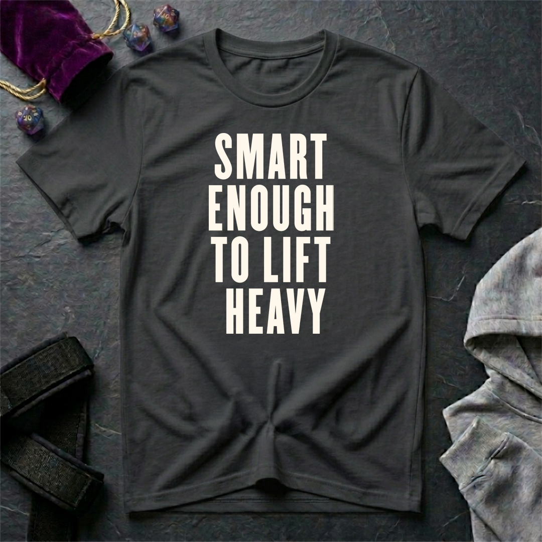 Smart Enough To Lift Heavy T-Shirt