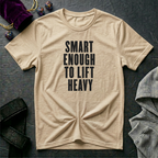 Smart Enough To Lift Heavy T-Shirt