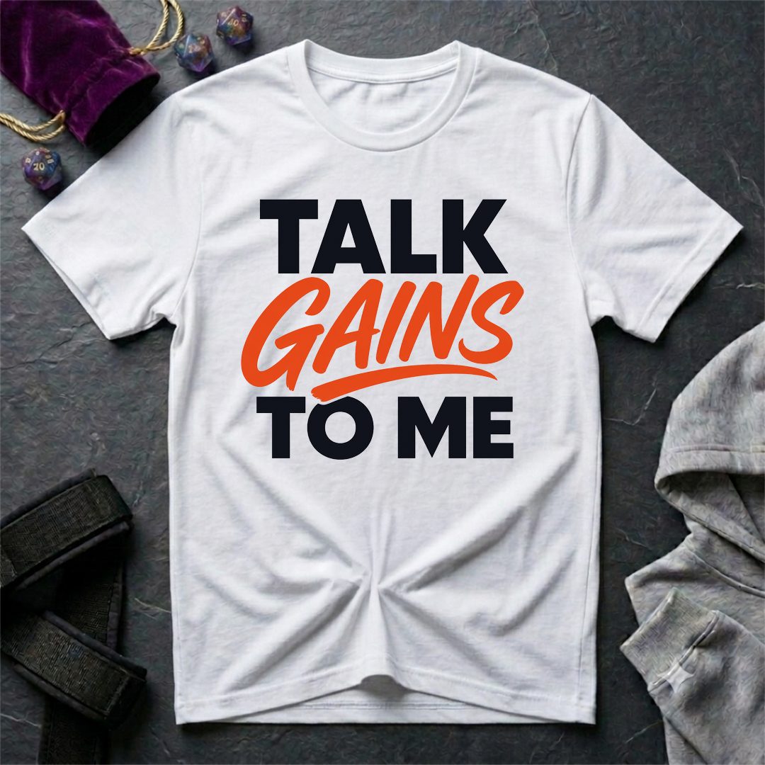 Talk Gains To Me T-Shirt