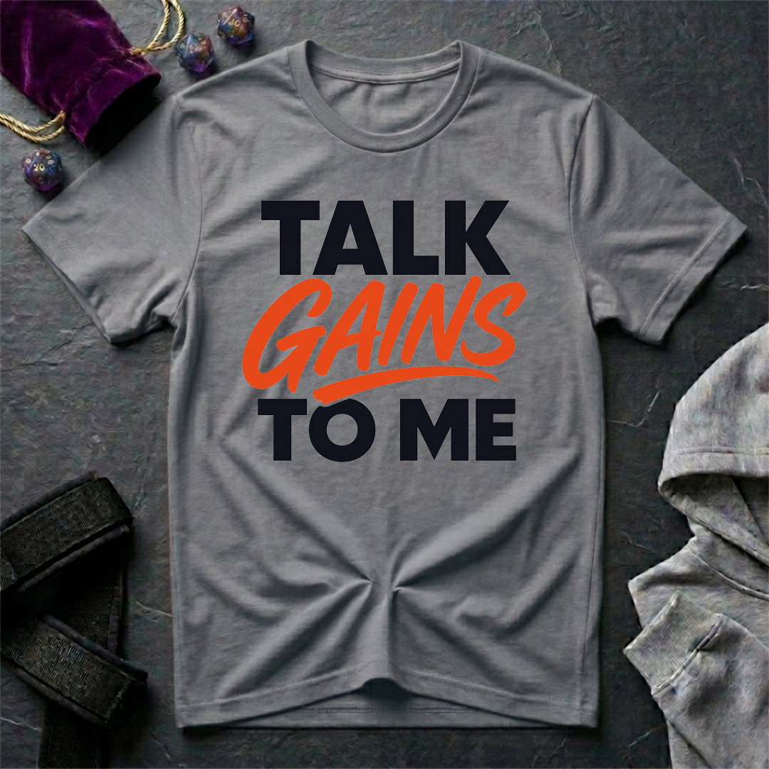 Talk Gains To Me T-Shirt