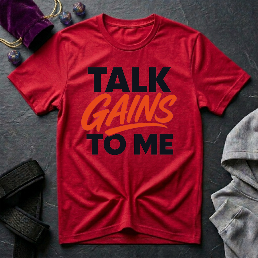 Talk Gains To Me T-Shirt