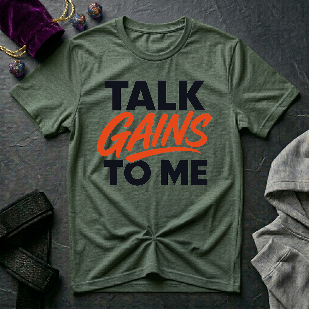Talk Gains To Me T-Shirt