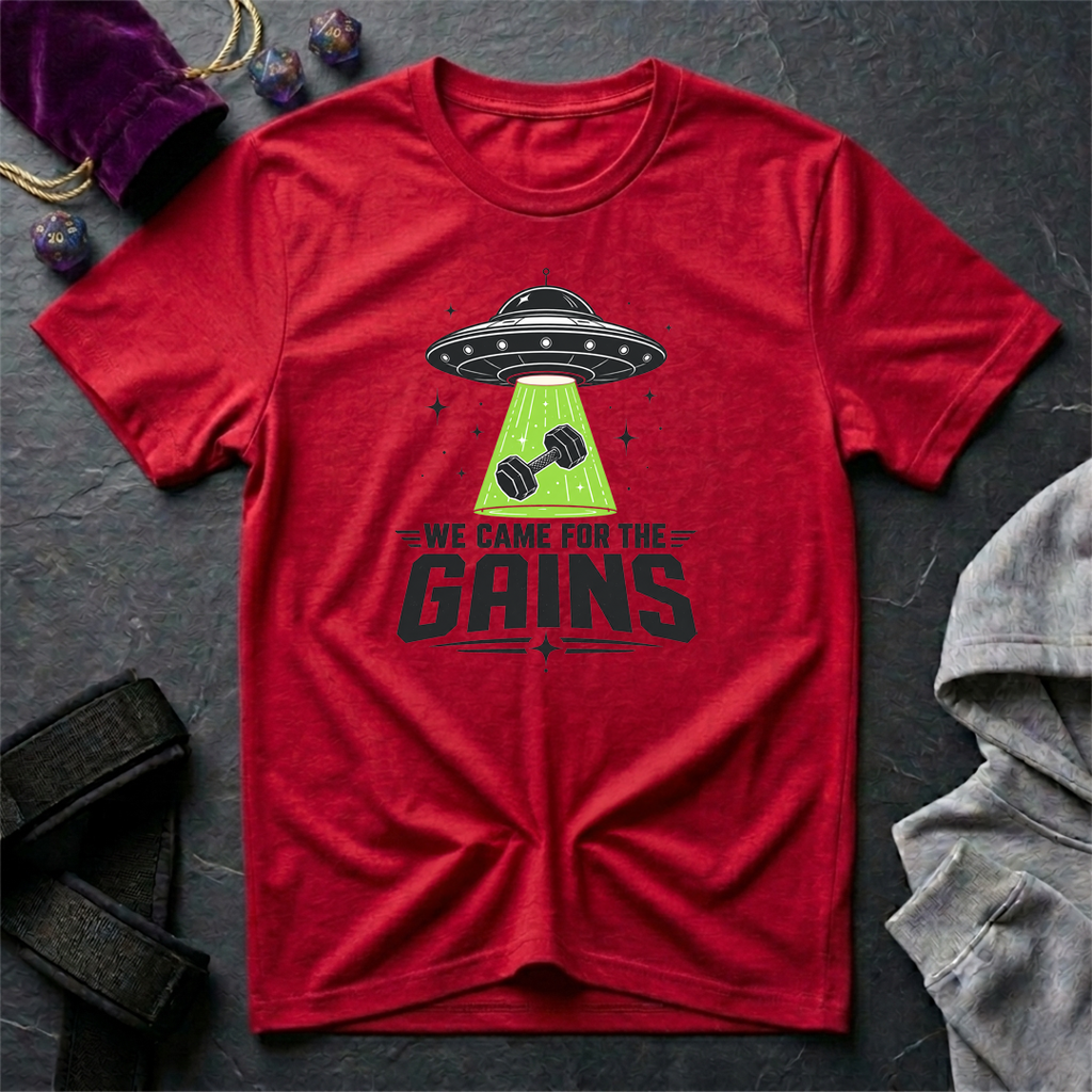 We Came For the Gains T-Shirt