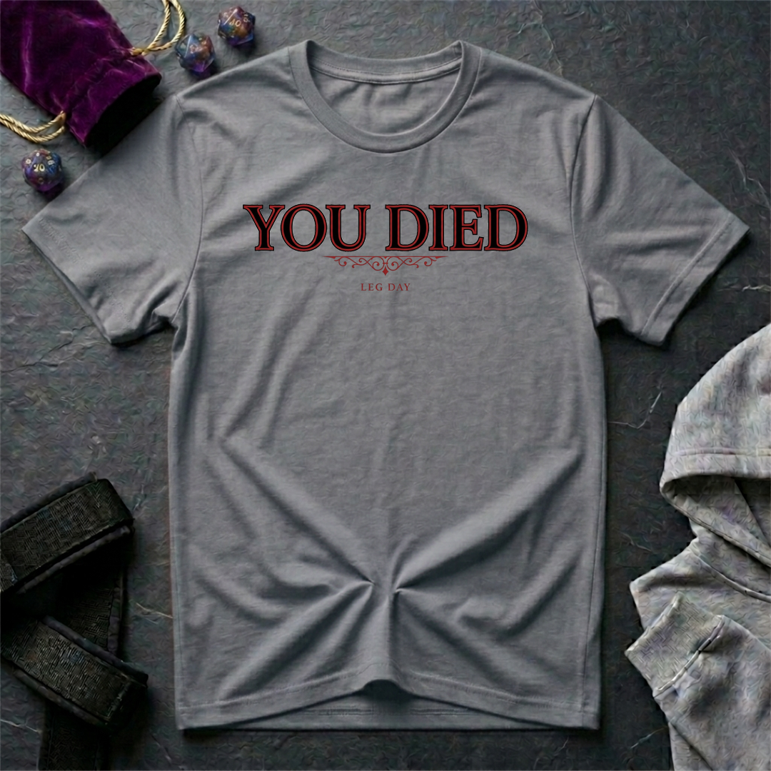 You Died Leg Day T-Shirt