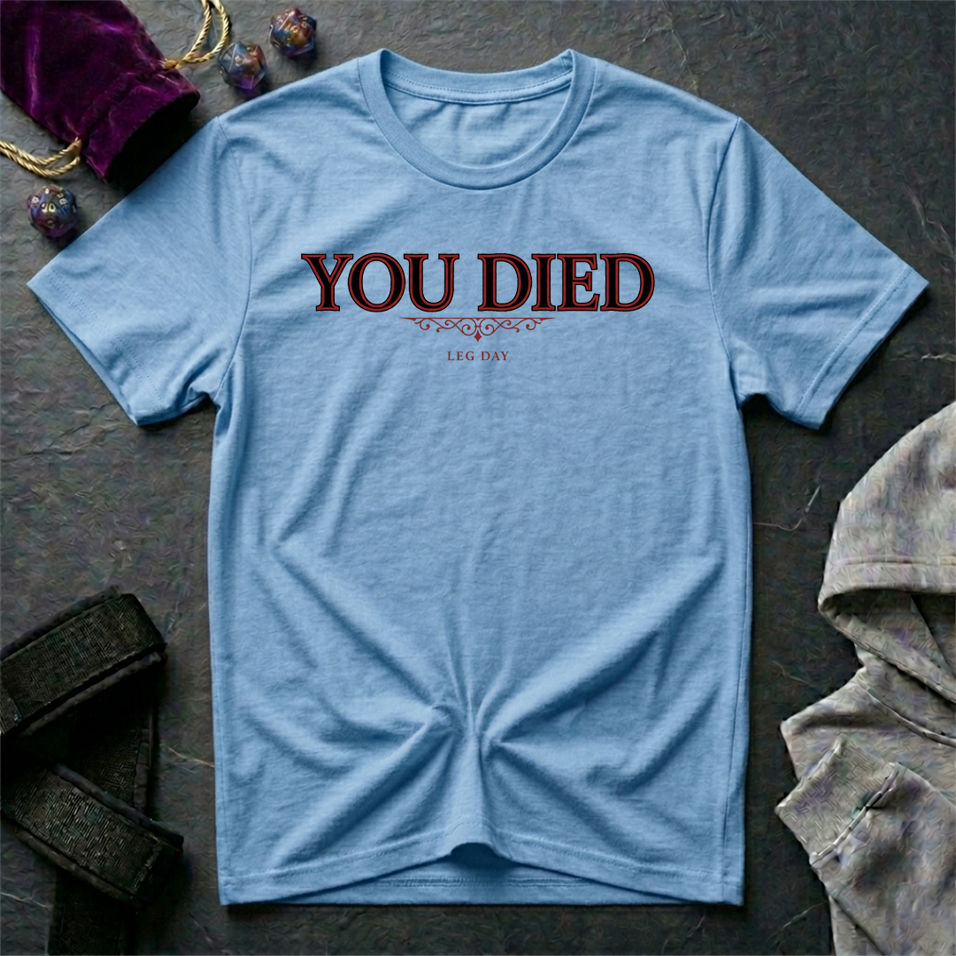 You Died Leg Day T-Shirt