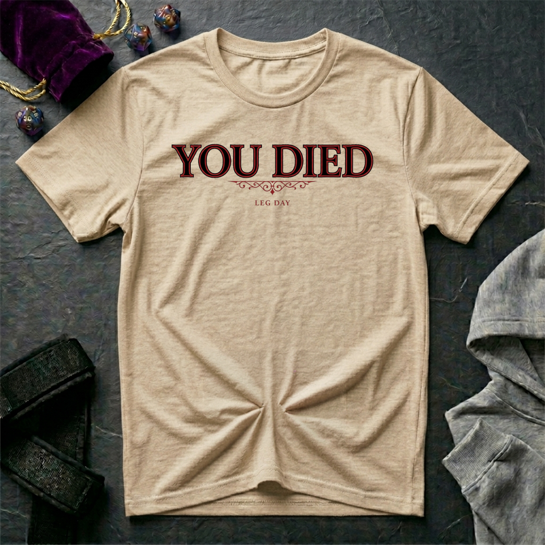 You Died Leg Day T-Shirt