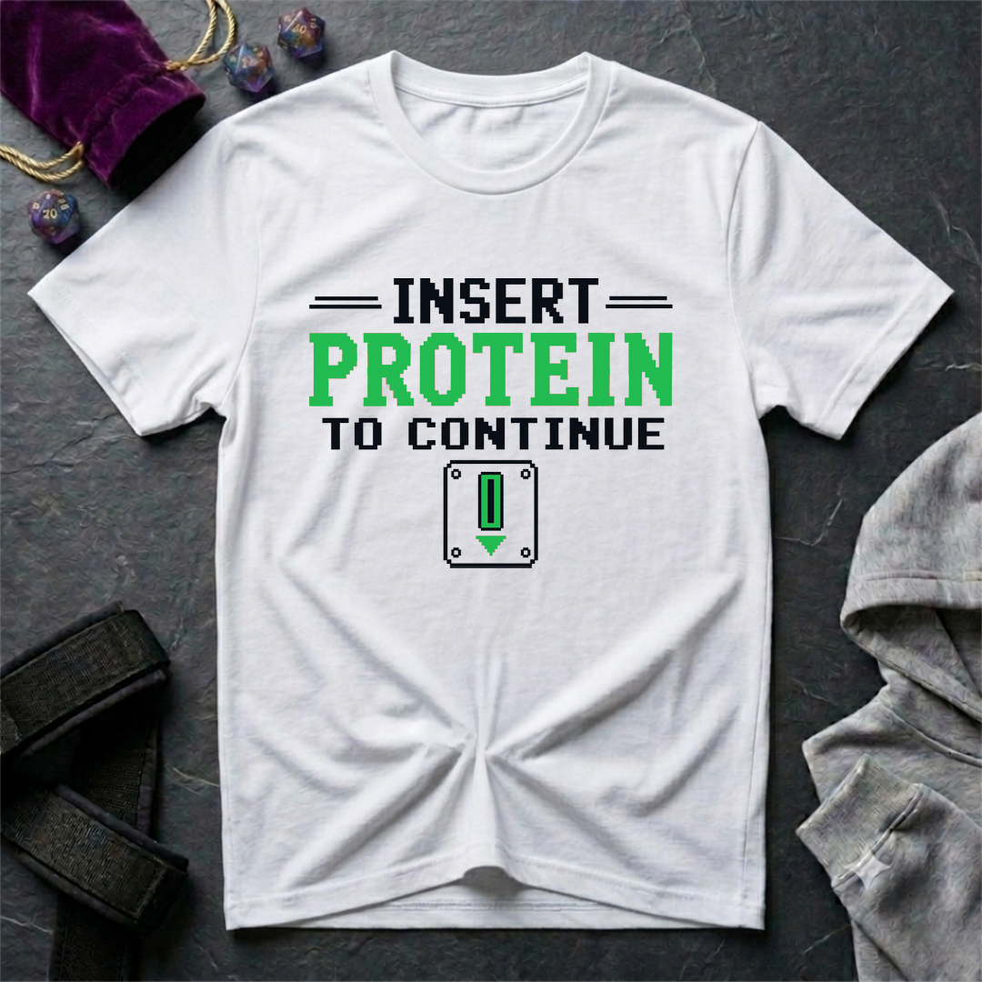 Insert Protein To Continue T-Shirt
