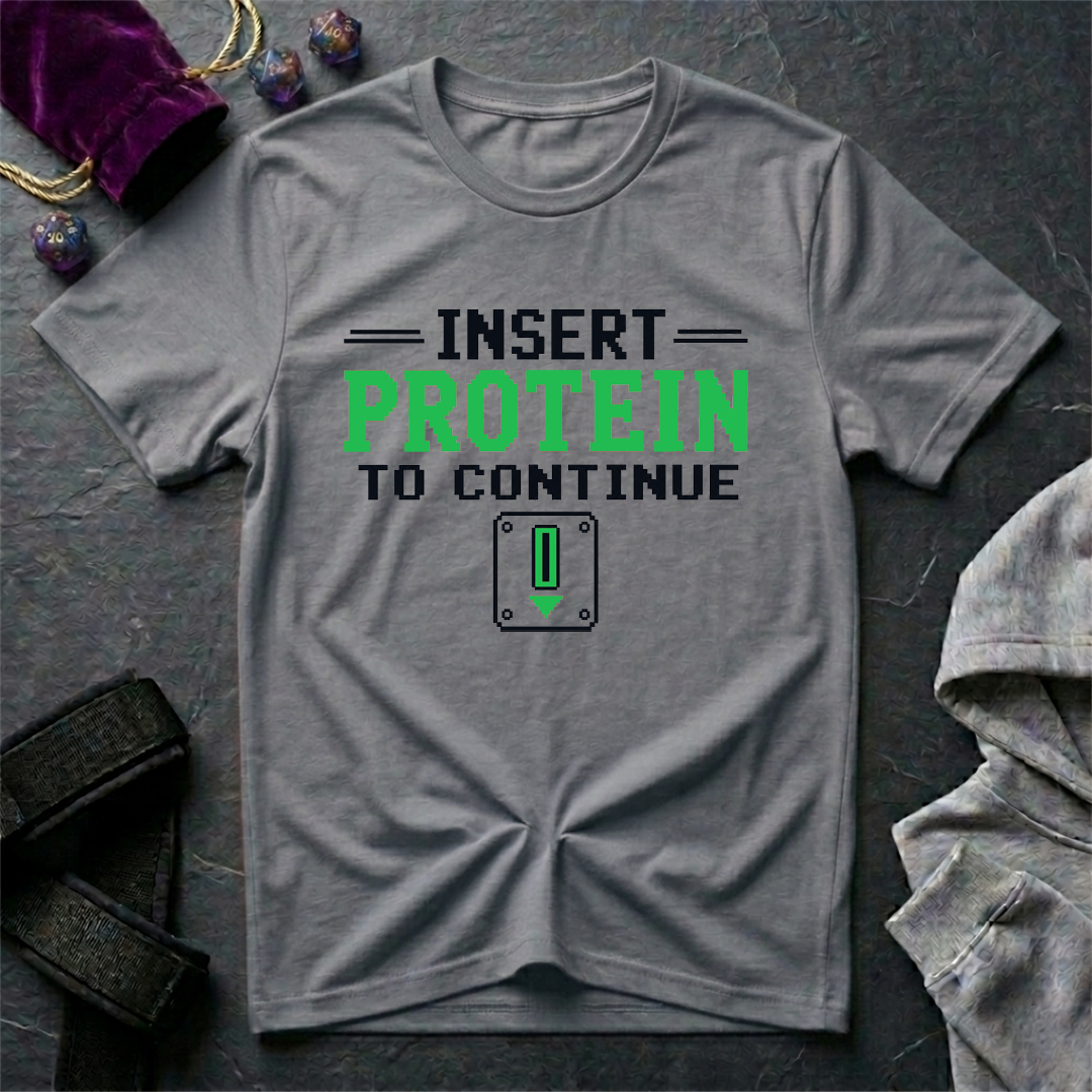 Insert Protein To Continue T-Shirt