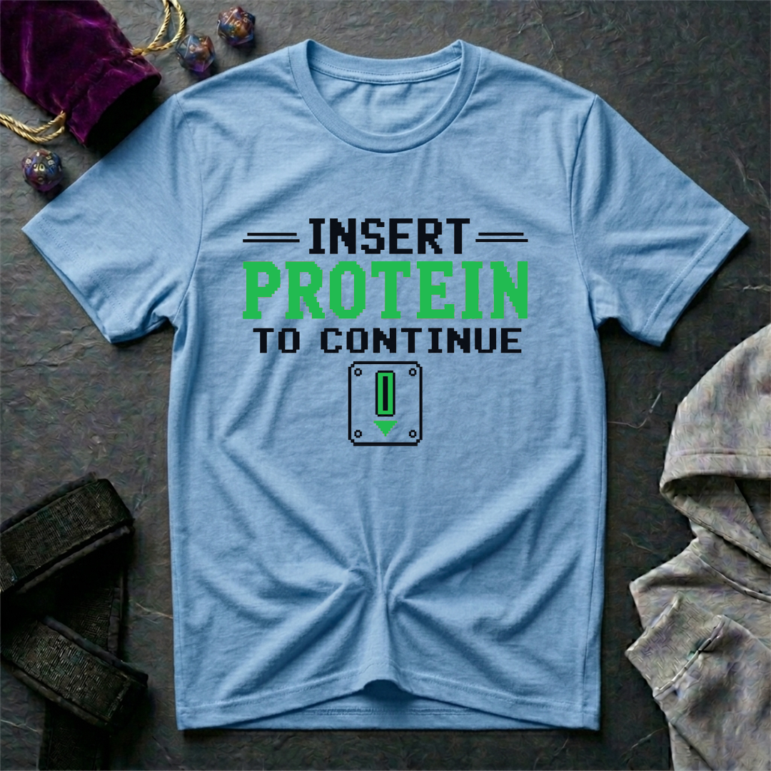 Insert Protein To Continue T-Shirt