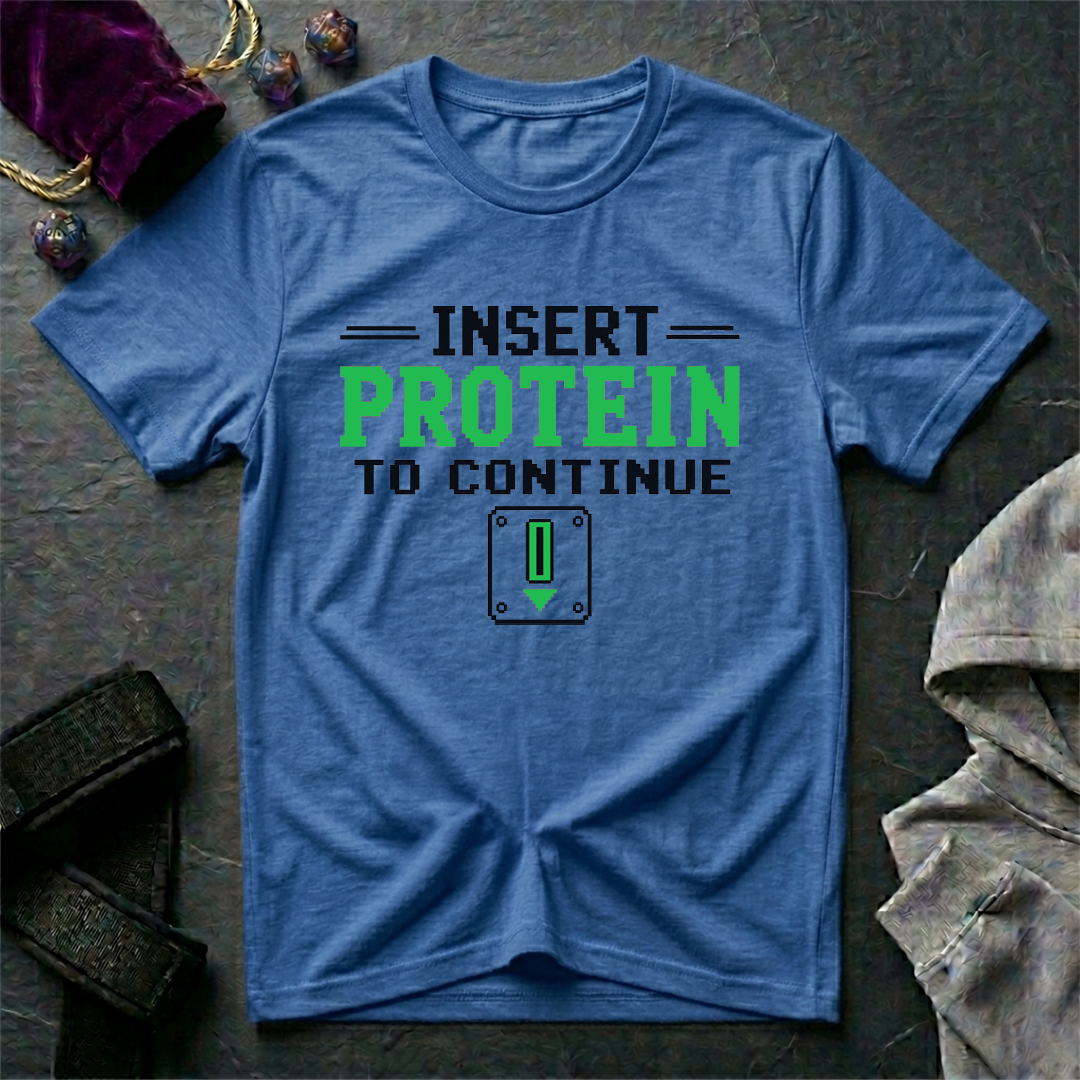 Insert Protein To Continue T-Shirt