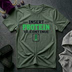 Insert Protein To Continue T-Shirt
