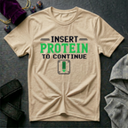 Insert Protein To Continue T-Shirt
