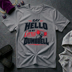 Say Hello To My Little Dumbbell T-Shirt