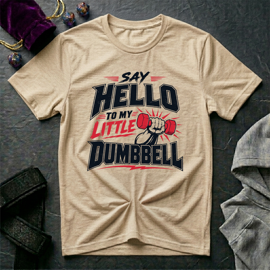 Say Hello To My Little Dumbbell T-Shirt