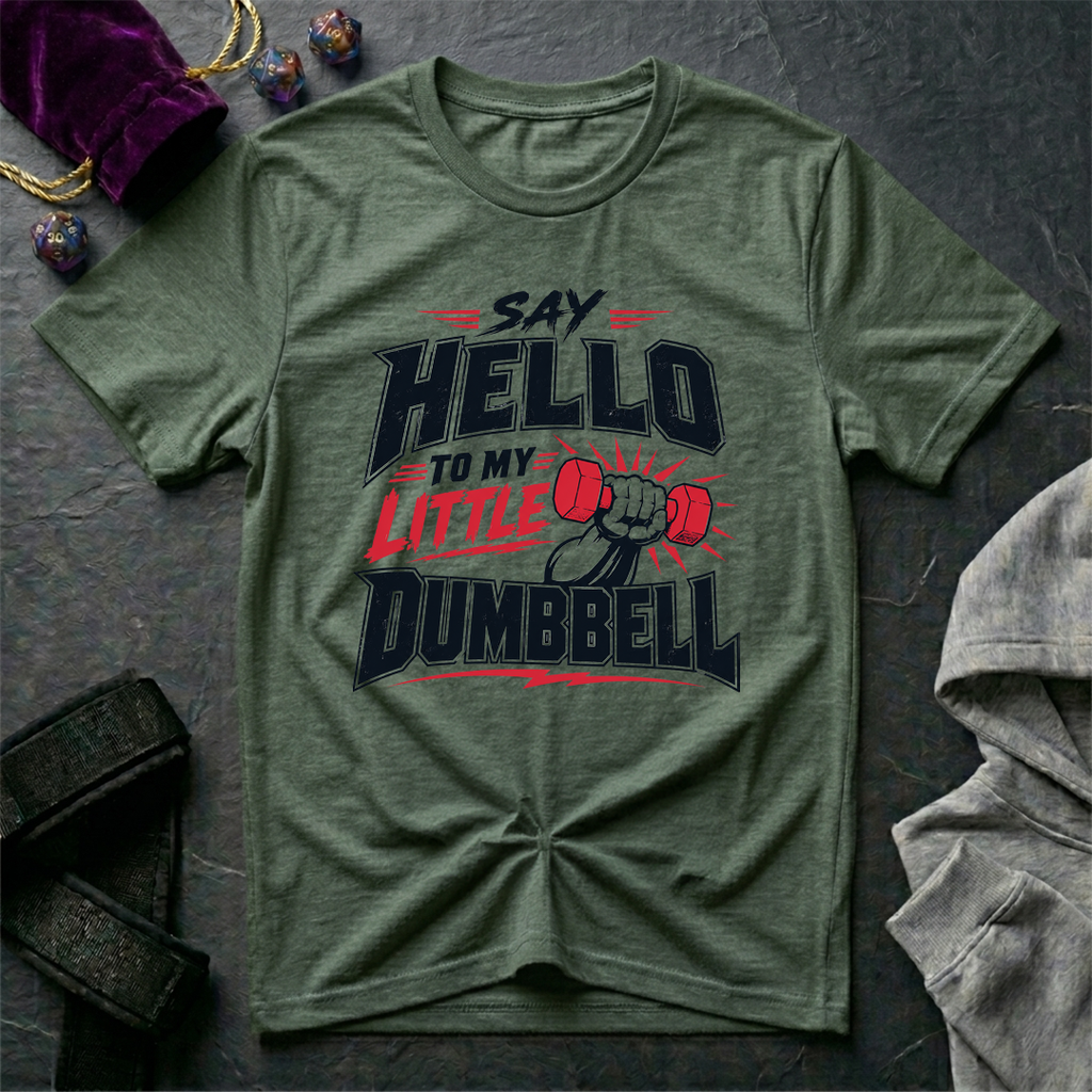 Say Hello To My Little Dumbbell T-Shirt