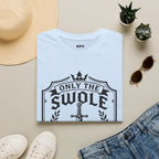 Only The Swole May Lift T-Shirt