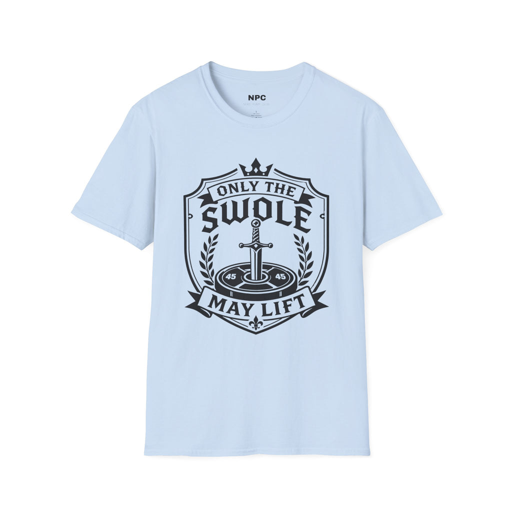 Only The Swole May Lift T-Shirt