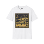 Training In A Galaxy Far From Comfort T-Shirt