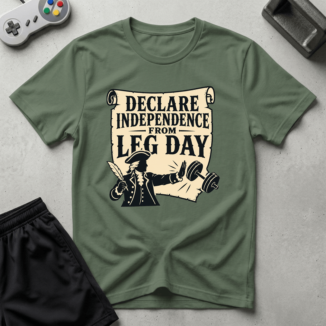 Independence from Leg Day T-Shirt - Military Green