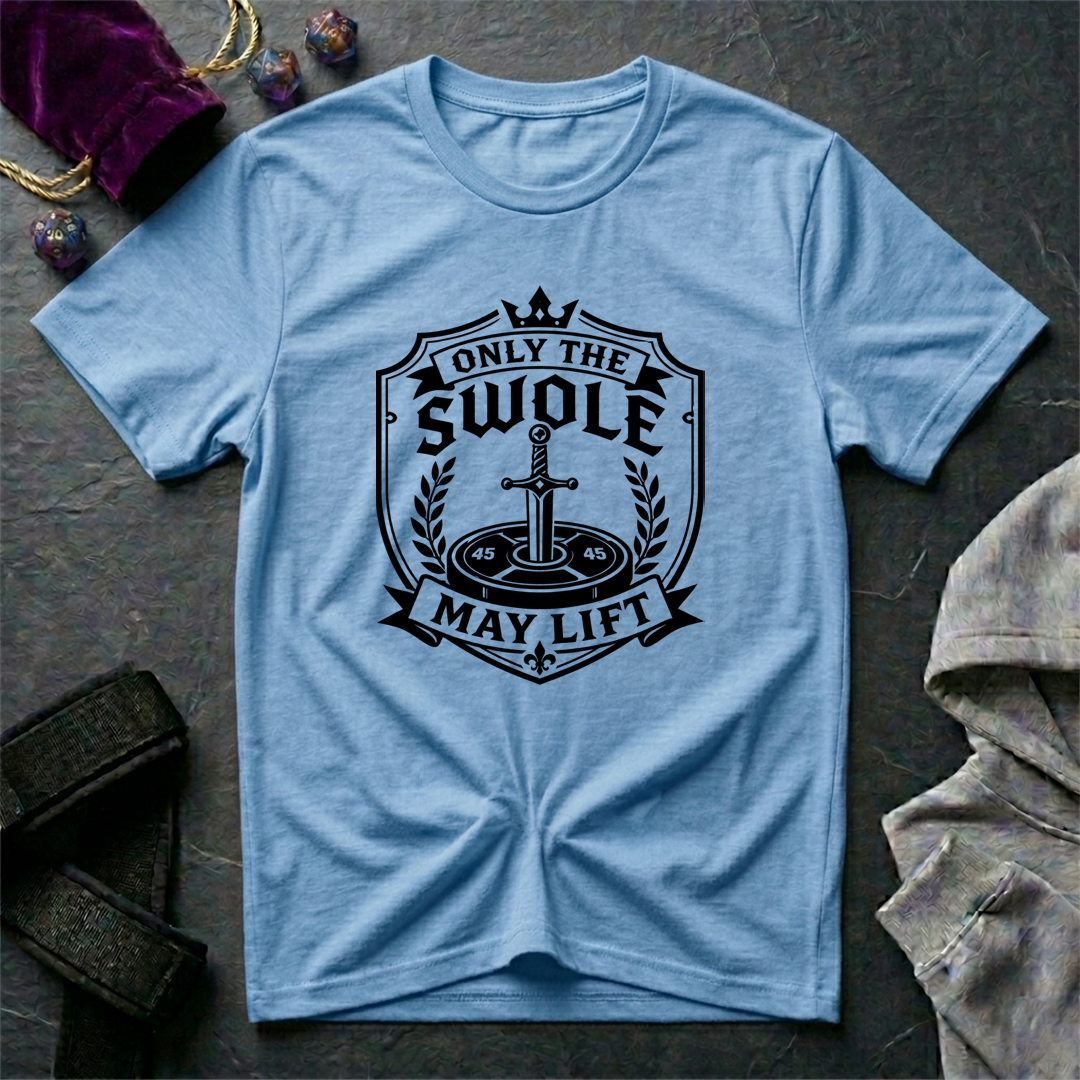 Only The Swole May Lift T-Shirt
