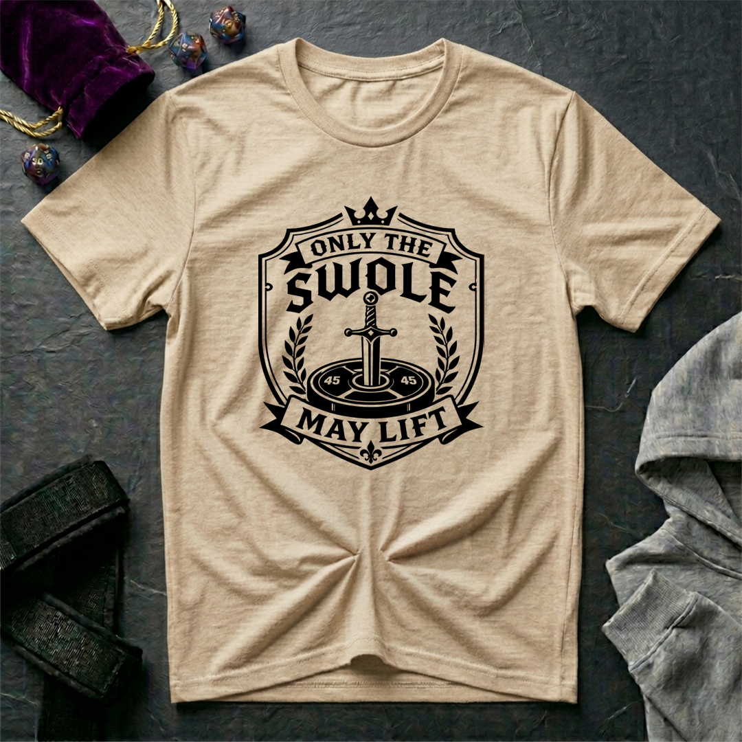 Only The Swole May Lift T-Shirt