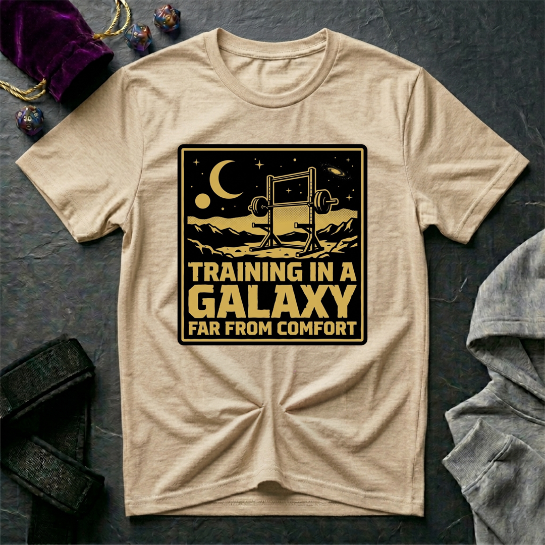 Training In A Galaxy Far From Comfort T-Shirt