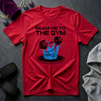 Beam Me To The Gym T-Shirt