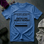 Installing Muscle Memory T-Shirt