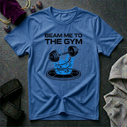 Beam Me To The Gym T-Shirt