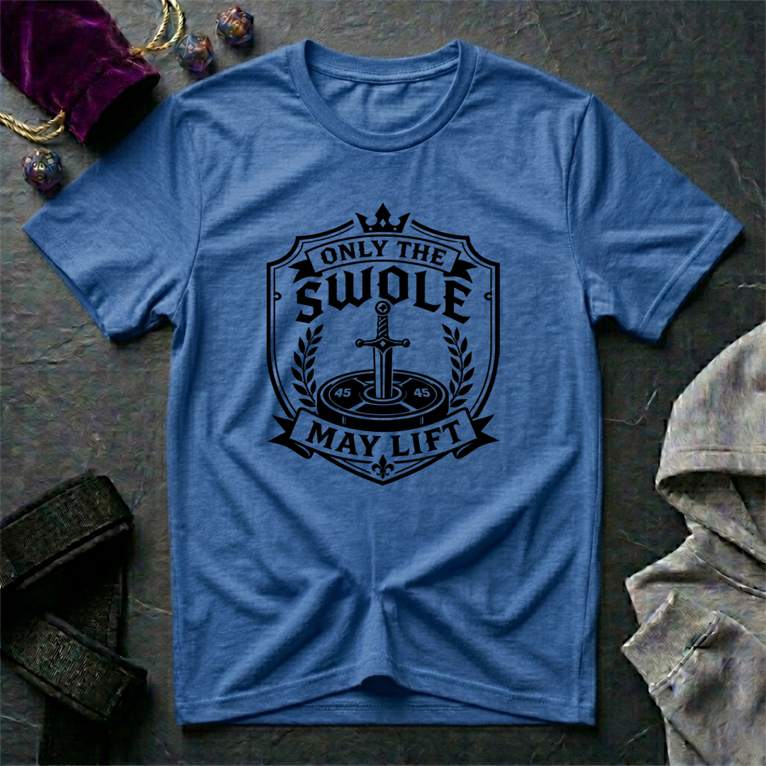 Only The Swole May Lift T-Shirt