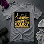 Training In A Galaxy Far From Comfort T-Shirt
