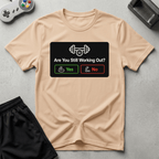 Still Working Out? T-Shirt - Natural