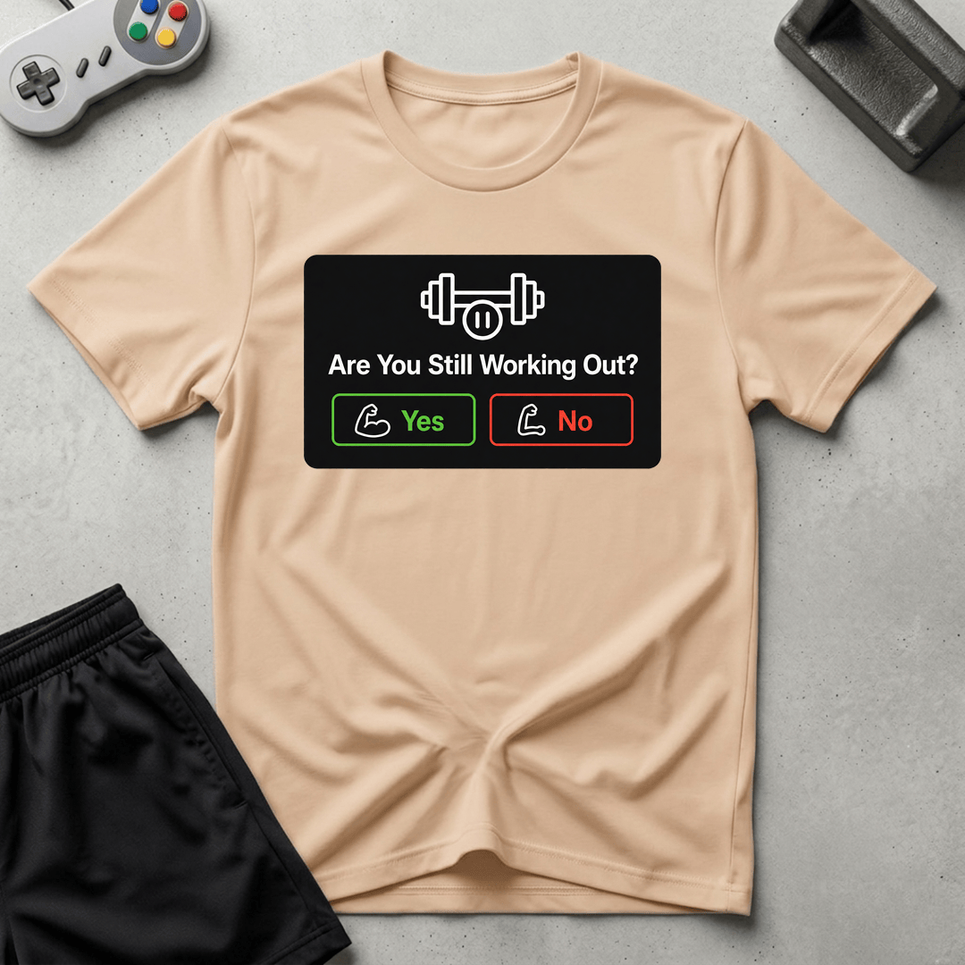 Still Working Out? T-Shirt - Natural
