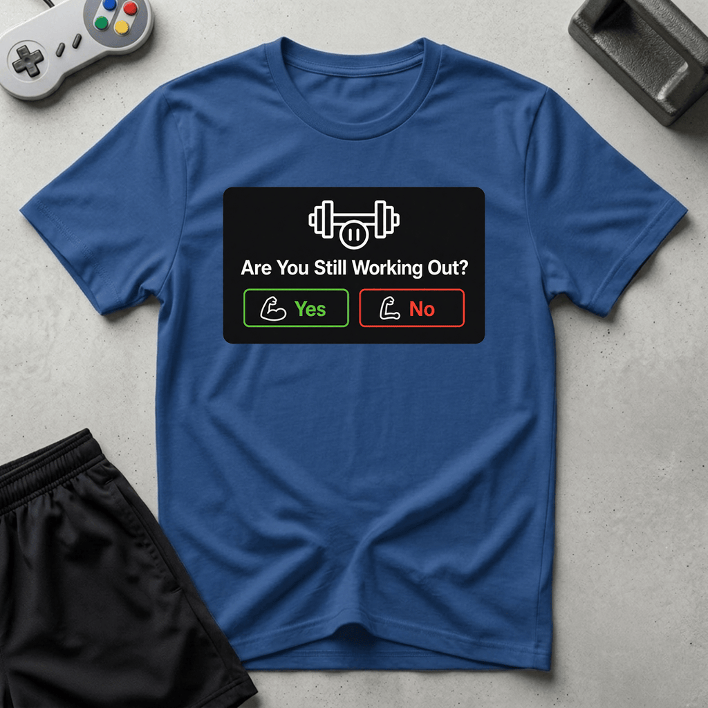 Still Working Out? T-Shirt - Royal