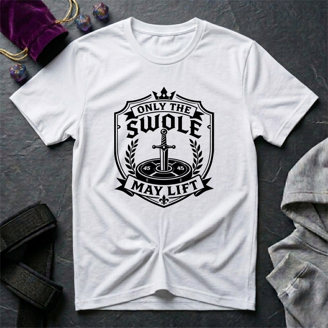 Only The Swole May Lift T-Shirt